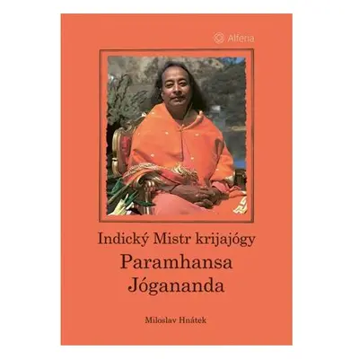 Indický Mistr krijajógy - Paramhansa Jógananda