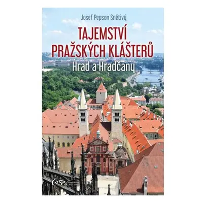 Tajemství pražských klášterů - Hrad a Hradčany