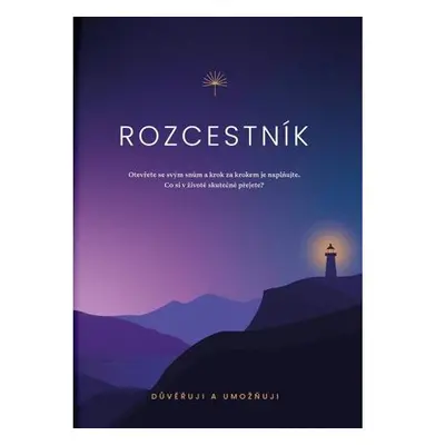 Rozcestník - Otevřete se svým snům a krok za krokem je naplňujte