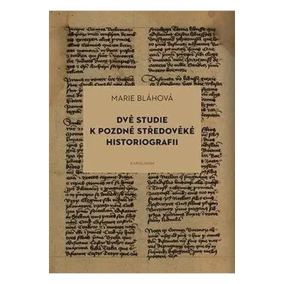 Dvě studie k pozdně středověké historiografii