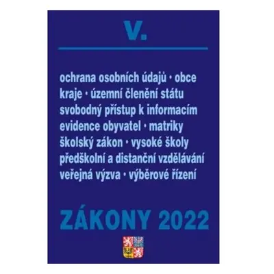 Zákony V/2022 Veřejná správa, školy, kraje, obce, územní celky - Úplné znění po novelách k 1. 1.