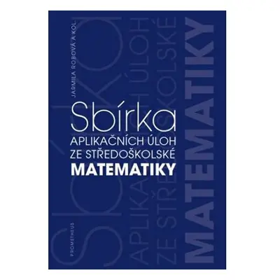 Sbírka aplikačních úloh ze středoškolské matematiky