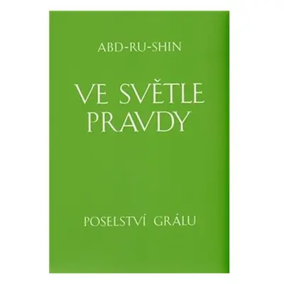 Ve světle Pravdy - Poselství Grálu - komplet 3 knihy