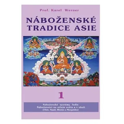 Náboženské tradice Asie 1 - Indie, Nepal, Bhutan, Tibet Mongolsko