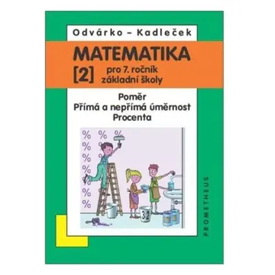 Matematika pro 7. roč. ZŠ - 2.díl (Poměr; přímá a nepřímá úměrnost; procenta)