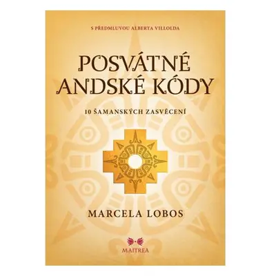 Posvátné andské kódy - 10 šamanských iniciací