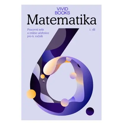 Pracovní sešit matematiky pro 6. ročník 1. díl