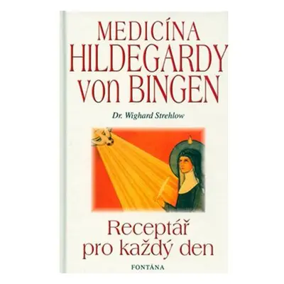 Medicína Hildegardy von Bingen - Receptář pro každý den