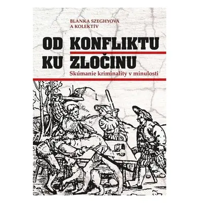 Od konfliktu k zločinu. Skúmanie kriminality (slovensky)