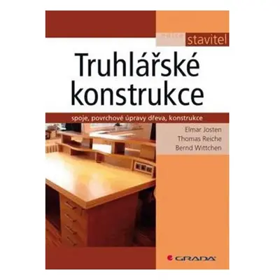 Truhlářské konstrukce - Spoje, povrchové úpravy dřeva, konstrukce