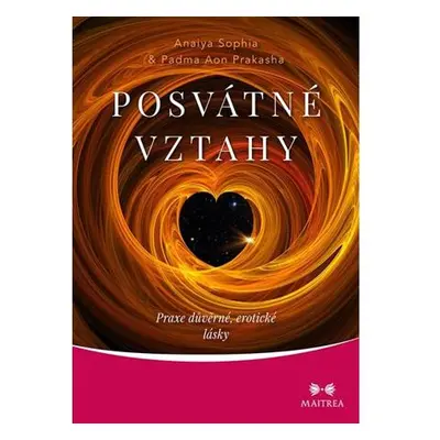 Posvátné vztahy - Praxe důvěrné, erotické lásky