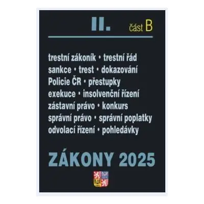 Zákony II/B 2025 Trestní právo - Trestní zákoník, Trestní řád, Policejní sbor, Exekuce, Insolven