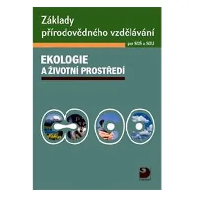 Základy přírodovědného vzdělávání pro SOŠ a SOU – ekologie a životní prostředí