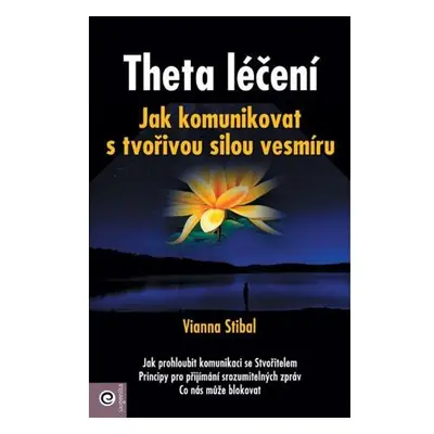 Theta léčení - Jak komunikovat s tvořivou sílou vesmíru