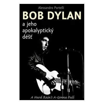 Bob Dylan a jeho apokalyptický déšť