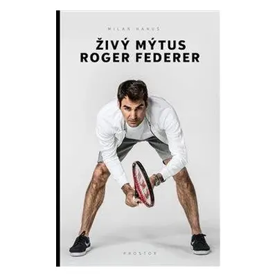 Živý mýtus Roger Federer