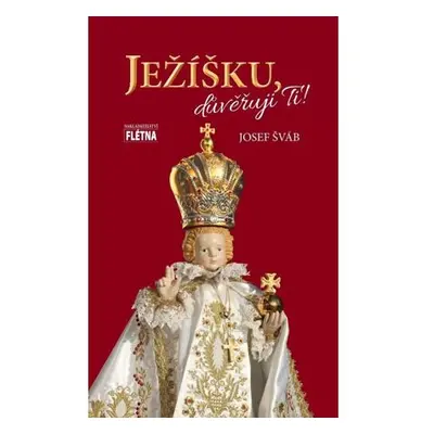 Ježíšku, důvěřuji ti!