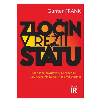 Zločin v režii státu - Proč skončí covidová krize až tehdy, kdy pachatelé budou stát před soudem