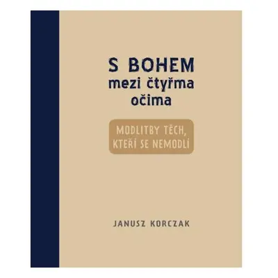 S Bohem mezi čtyřma očima - Modlitby těch, kteří se nemodlí