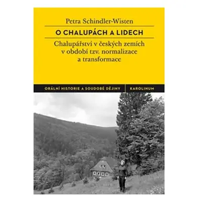 O chalupách a lidech - České chalupářství v období tzv. normalizace a transformace