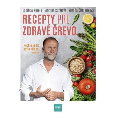 Recepty pre zdravé črevo - Nech je jedlo vaším liekom (slovensky)