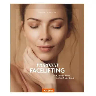 Přírodní facelifting - Za 10 minut denně o několik let mladší