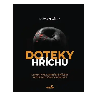 Doteky hříchu - Dramatické kriminální příběhy podle skutečných událostí