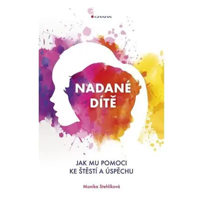 Nadané dítě - Jak mu pomoci ke štěstí a úspěchu