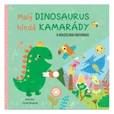 Malý dinosaurus hledá kamarády s kouzelnou baterkou