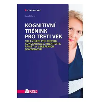 Kognitivní trénink pro třetí věk - 100 cvičení pro rozvoj koncentrace, kreativity, paměti a verb