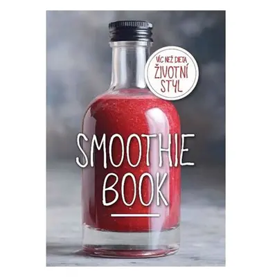 Smoothie Book - Více než dieta, životní styl