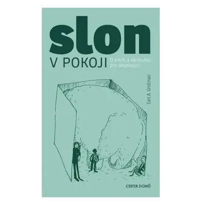 Slon v pokoji - O smrti a zármutku pro dospívající