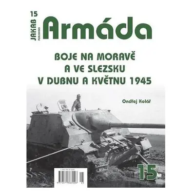 Armáda 15 - Boje na Moravě a ve Slezsku v dubnu a květnu 1945