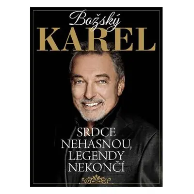 Božský Karel: Srdce nehasnou, legendy nekončí