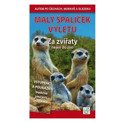 Malý špalíček výletů - Za zvířaty nejen do zoo - Autem po Čechách, Moravě a Slezsku