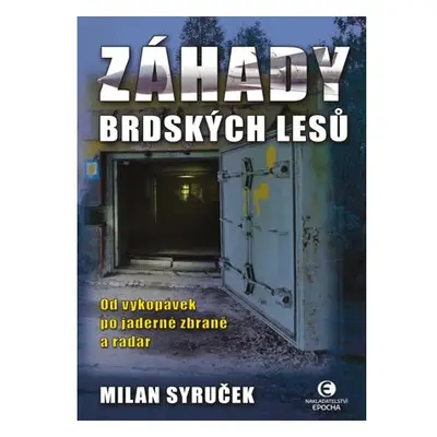 Záhady brdských lesů - Od vykopávek po jaderné zbraně a radar