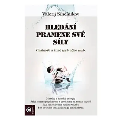 Hledání pramene své síly - Vlastnosti a život správného muže