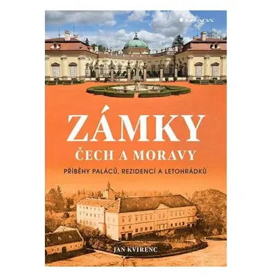 Zámky Čech a Moravy - Příběhy paláců, rezidencí a letohrádků