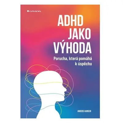 ADHD jako výhoda - Porucha, která pomáhá k úspěchu