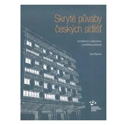 Skryté půvaby českých sídlišť - Architektura, urbanismus, památkový potenciál