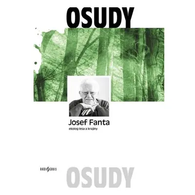 Josef Fanta: Ekolog lesa a krajiny