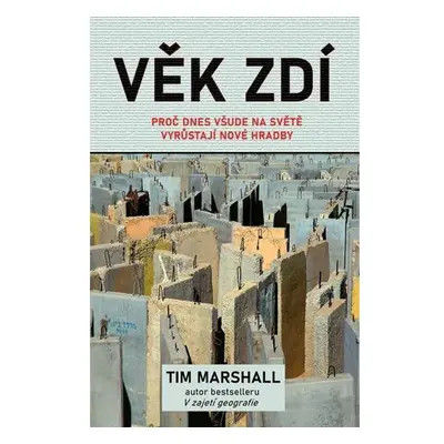 Věk zdí - Proč dnes všude na světě vyrůstají nové hradby