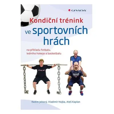 Kondiční trénink ve sportovních hrách na příkladu fotbalu, ledního hokeje a basketbalu