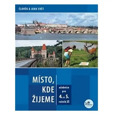 Místo, kde žijeme - pro 4. a 5. ročník ZŠ - Člověk a jeho svět