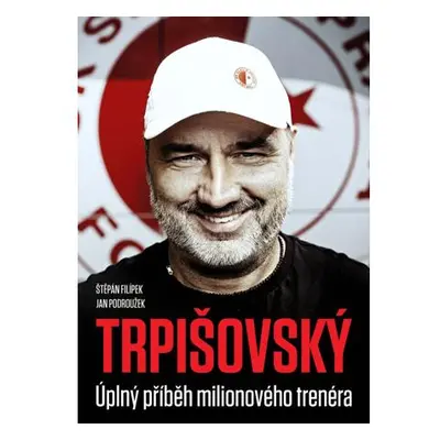 TRPIŠOVSKÝ: Úplný příběh milionového trenéra