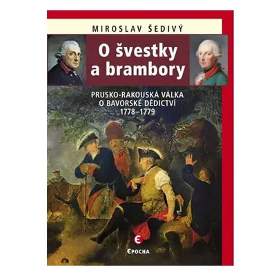 O švestky a brambory - Prusko-rakouská válka o bavorské dědictví 1778-1779