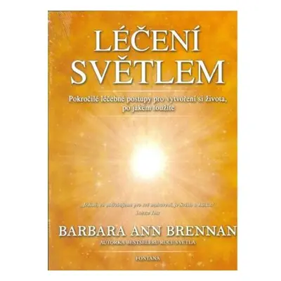 Léčení světlem - Pokročilé léčebné postupy pro vytvoření si života, po jaké toužíte