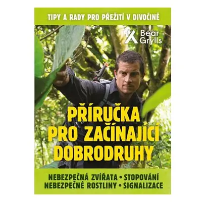 Příručka pro začínající dobrodruhy 2: Nebezpečná zvířata, nebezpečné rostliny, stopování, signal