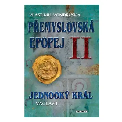 Přemyslovská epopej II. - Jednooký král Václav I.