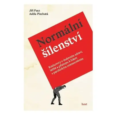 Normální šílenství - Rozhovory o duševním zdraví, léčbě a přístupu k lidem s psychickým onemocně